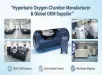 How to Identify the Best Hyperbaric Chamber Manufacturer for Your Business